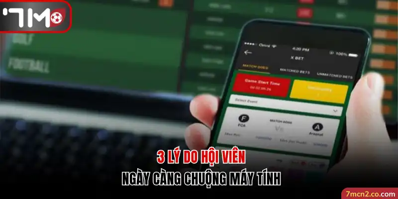 3 lý do hội viên ngày càng chuộng máy tính