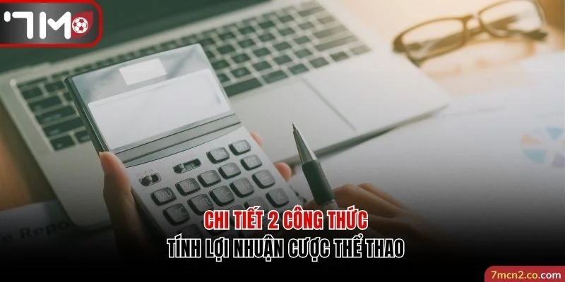 Chi tiết 2 công thức tính lợi nhuận cược thể thao