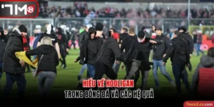 Hiểu Về Hooligan Trong Bóng Đá Và Các Hệ Quả Đáng Lên Án