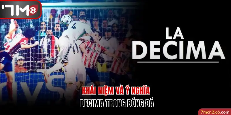 Khái niệm và ý nghĩa của Decima trong bóng đá