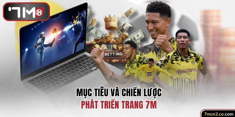 Mục tiêu và chiến lược phát triển trang 7M