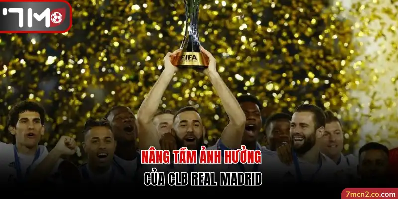 Nâng tầm ảnh hưởng của CLB Real Madrid