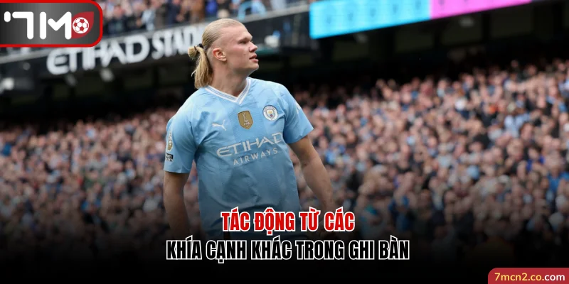 Tác động từ các khía cạnh khác trong ghi bàn của cầu thủ