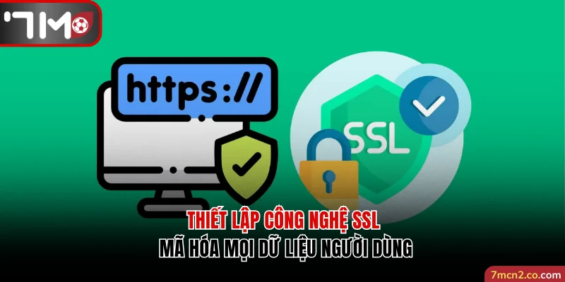 Thiết lập công nghệ SSL mã hóa mọi dữ liệu người dùng
