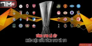 Vòng 1/16 Là Gì? Phân Tích Khác Biệt Giữa Vòng 1/16 Và 1/8